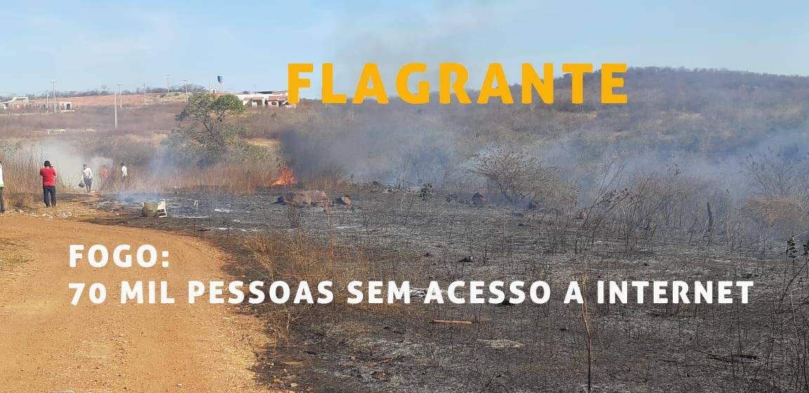QUEIMADAS: QUASE 70 MIL PESSOAS CORREM O RISCO DE FICAR SEM INTERNET NO PIAUI